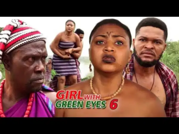 Video: Girl With Green Eyes Season 6 - 2018 Latest Nigerian Nollywood Movie